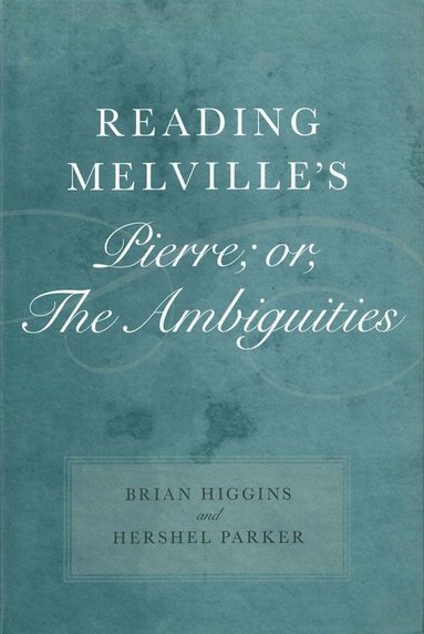 bokomslag Reading Melville's Pierre; or, The Ambiguities