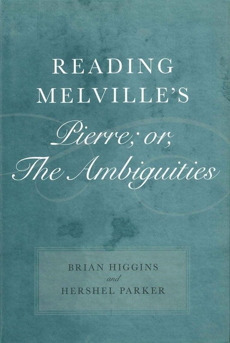 Brian Higgins, Hershel Parker - Reading Melville's Pierre; or, The Ambiguities, Inbunden