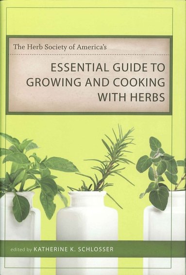 bokomslag Herb Society of America's Essential Guide to Growing and Cooking with Herbs