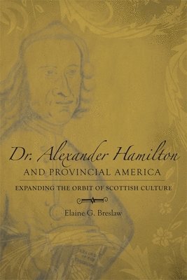 Dr. Alexander Hamilton and Provincial America 1