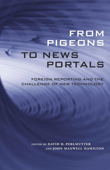 David D. Perlmutter, John Maxwell Hamilton - From Pigeons to News Portals, Häftad