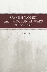 bokomslag Spanish Women and the Colonial Wars of the 1890s