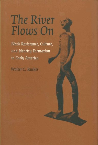 Walter C. Rucker - River Flows on, Häftad