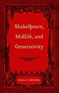bokomslag Shakespeare, Midlife, and Generativity