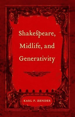 Shakespeare, Midlife, and Generativity