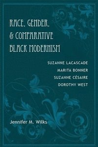 bokomslag Race, Gender, and Comparative Black Modernism