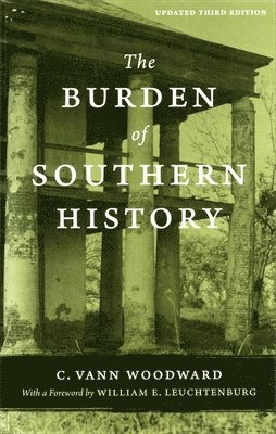 C. Vann Woodward - Burden of Southern History, Häftad