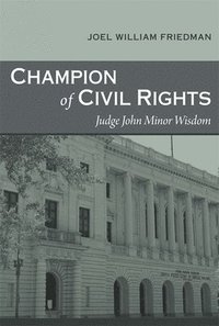 bokomslag Champion of Civil Rights: Judge John Minor Wisdom