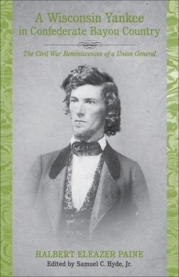 bokomslag A Wisconsin Yankee in Confederate Bayou Country