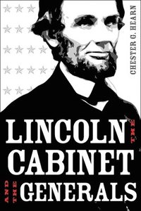 bokomslag Lincoln, the Cabinet, and the Generals