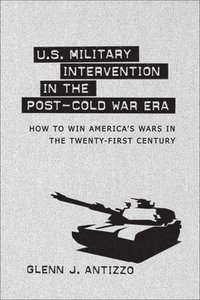 bokomslag U.S. Military Intervention in the Post-Cold War Era