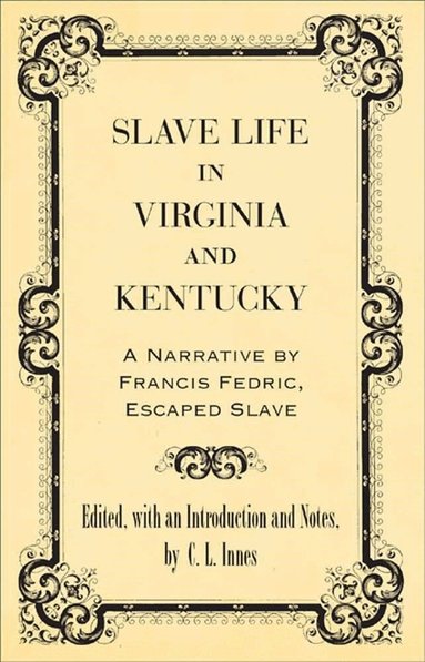 Francis Frederick, C. L. Innes - Slave Life in Virginia and Kentucky, Häftad