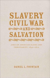 bokomslag Slavery, Civil War, and Salvation