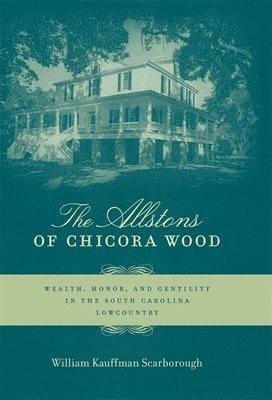 William Kauffman Scarborough - Allstons of Chicora Wood, Inbunden