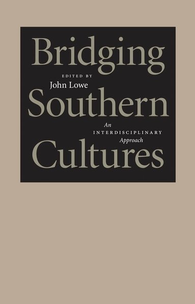 John Wharton Lowe - Bridging Southern Cultures, Häftad