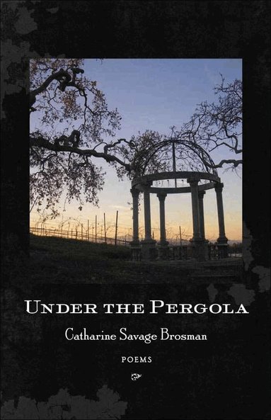 Catharine Savage Brosman - Under the Pergola, Häftad