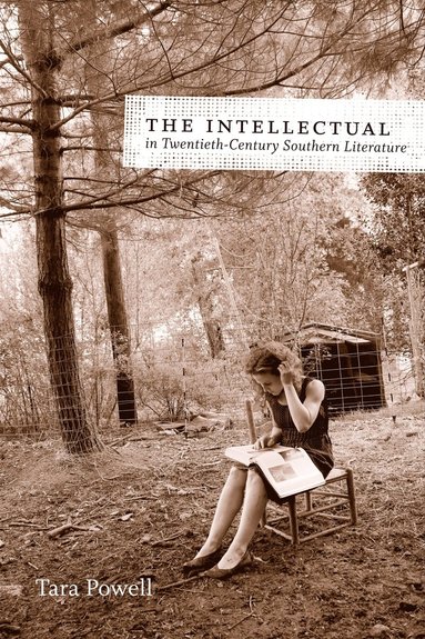 bokomslag Intellectual in Twentieth-Century Southern Literature