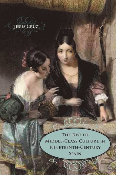 bokomslag Rise of Middle-Class Culture in Nineteenth-Century Spain
