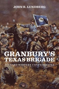 bokomslag Granbury's Texas Brigade