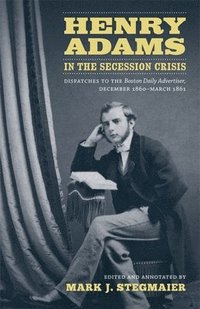 bokomslag Henry Adams in the Secession Crisis
