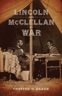 bokomslag Lincoln and McClellan at War