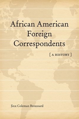 Jinx Coleman Broussard - African American Foreign Correspondents, Inbunden