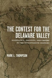 bokomslag The Contest for the Delaware Valley