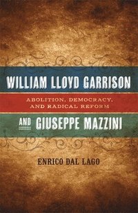 bokomslag William Lloyd Garrison and Giuseppe Mazzini