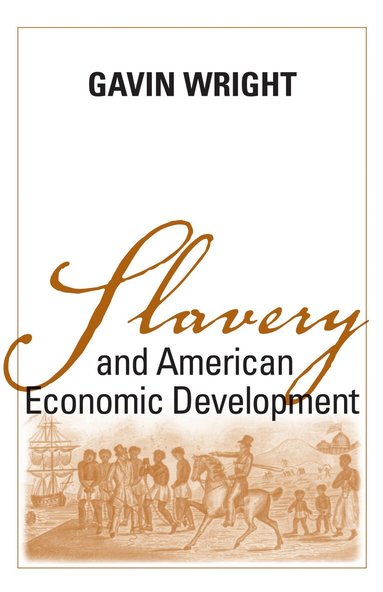 Gavin Wright - Slavery and American Economic Development, Häftad