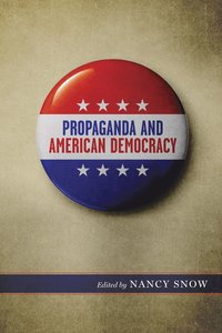 bokomslag Propaganda and American Democracy