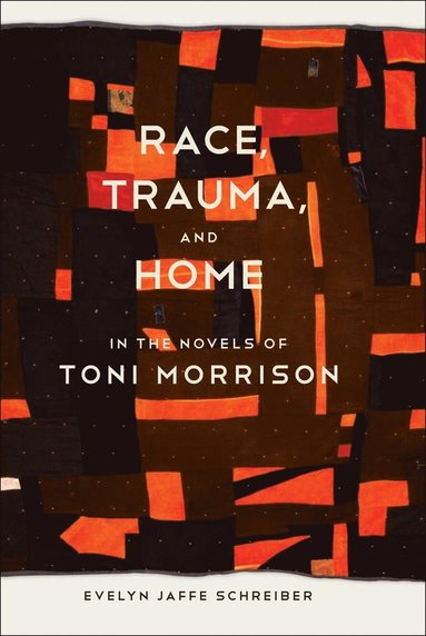 bokomslag Race, Trauma, and Home in the Novels of Toni Morrison