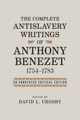 bokomslag The Complete Antislavery Writings of Anthony Benezet, 1754-1783