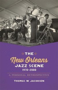 bokomslag The New Orleans Jazz Scene, 1970-2000