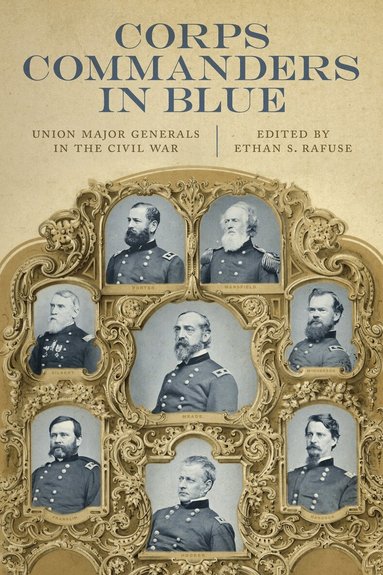 Ethan S. Rafuse - Corps Commanders in Blue, Inbunden