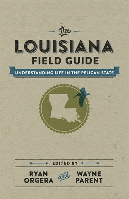 bokomslag The Louisiana Field Guide