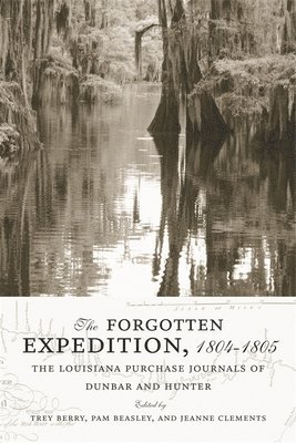 William Dunbar, Trey Berry, Pam Beasley, Jeanne Clements - Forgotten Expedition, 1804-1805, Häftad