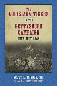 bokomslag The Louisiana Tigers in the Gettysburg Campaign, June-July 1863