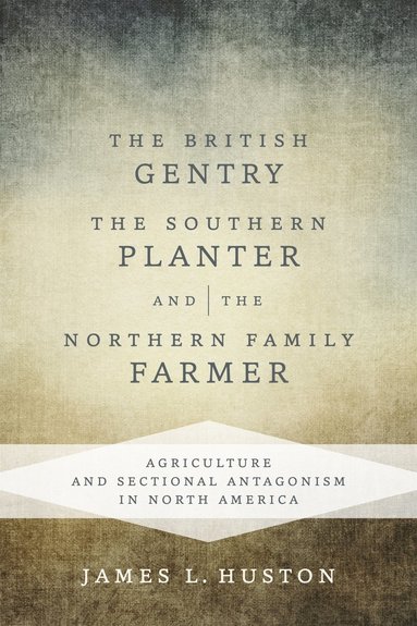 bokomslag British Gentry, the Southern Planter, and the Northern Family Farmer