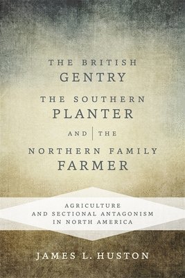 British Gentry, the Southern Planter, and the Northern Family Farmer