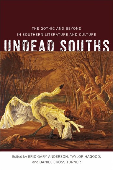 Eric Gary Anderson, Taylor Hagood, Daniel Cross Turner - Undead Souths, Inbunden