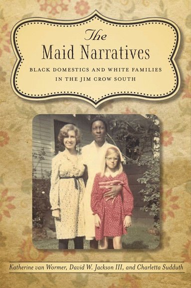Katherine Van Wormer, David W. Jackson III, Charletta Sudduth - Maid Narratives, Häftad