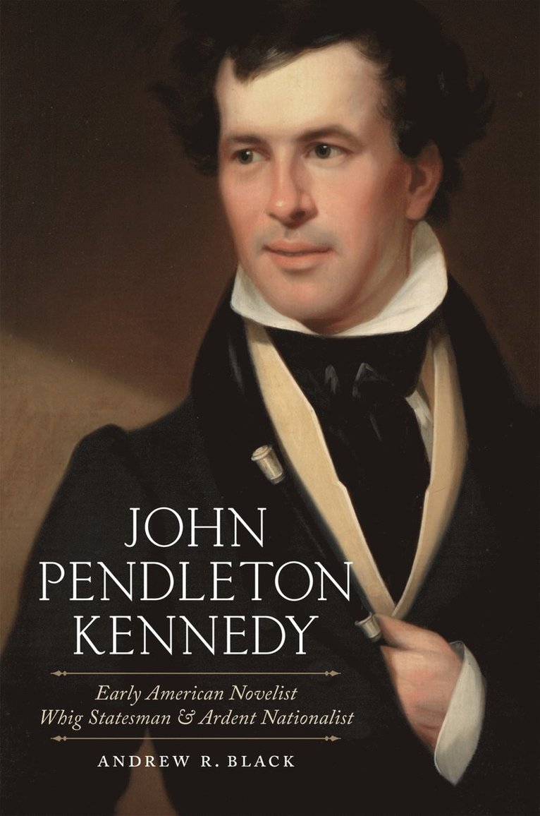 Andrew R. Black, Andrew R Black - John Pendleton Kennedy, Inbunden