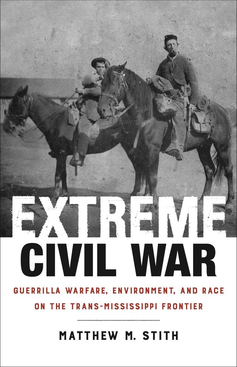 Matthew M. Stith, Matthew M Stith - Extreme Civil War, Inbunden
