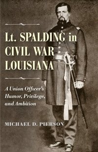 bokomslag Lt. Spalding in Civil War Louisiana