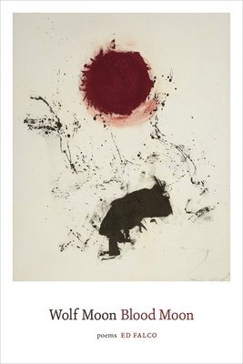 Ed Falco - Wolf Moon Blood Moon, Häftad