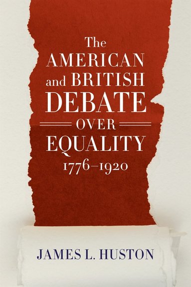 bokomslag American and British Debate Over Equality, 1776-1920