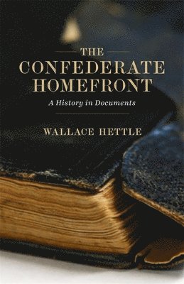 Wallace Hettle - Confederate Homefront, Inbunden