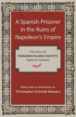 A Spanish Prisoner in the Ruins of Napoleon's Empire 1