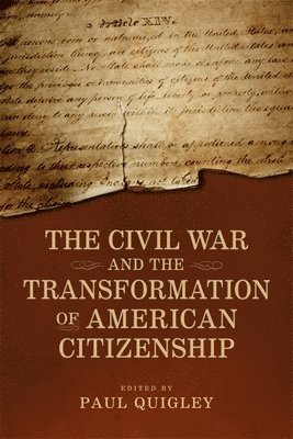 bokomslag The Civil War and the Transformation of American Citizenship