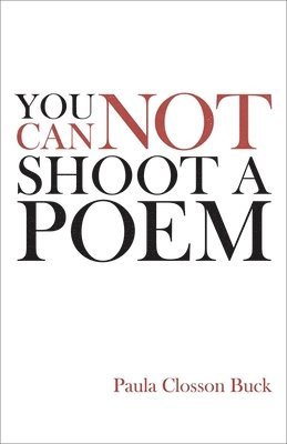 You Cannot Shoot a Poem 1